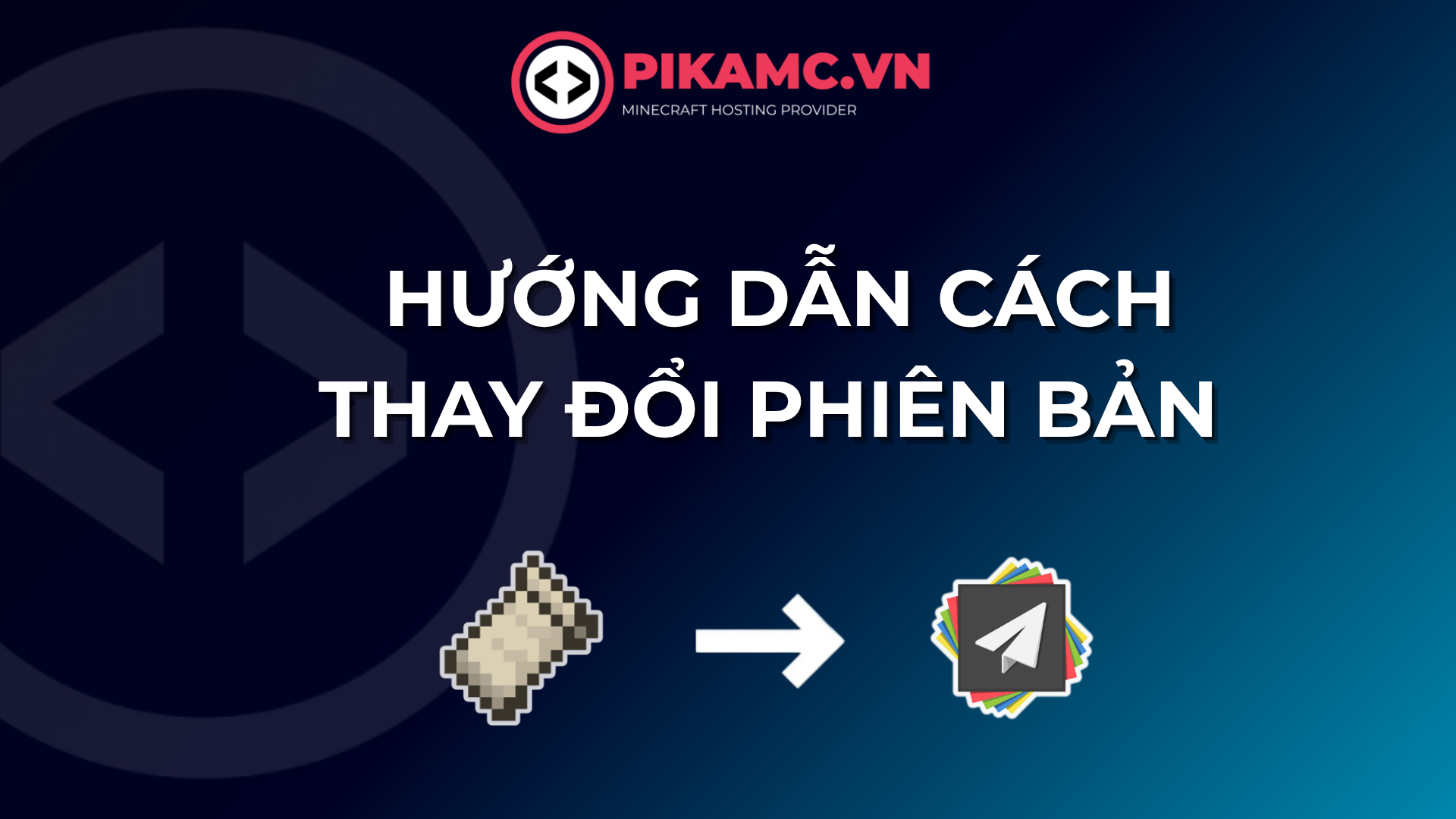 HƯỚNG DẪN THAY ĐỔI PHIÊN BẢN MINECRAFT HOSTING PIKAMC